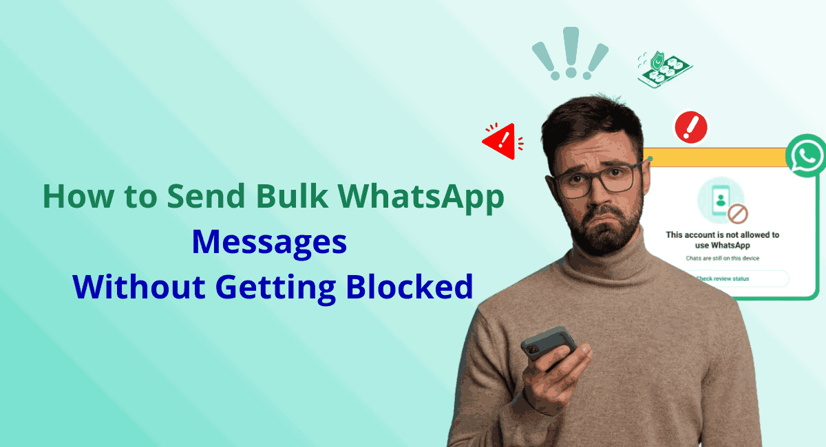 How to Send Bulk WhatsApp Messages Without Getting Blocked