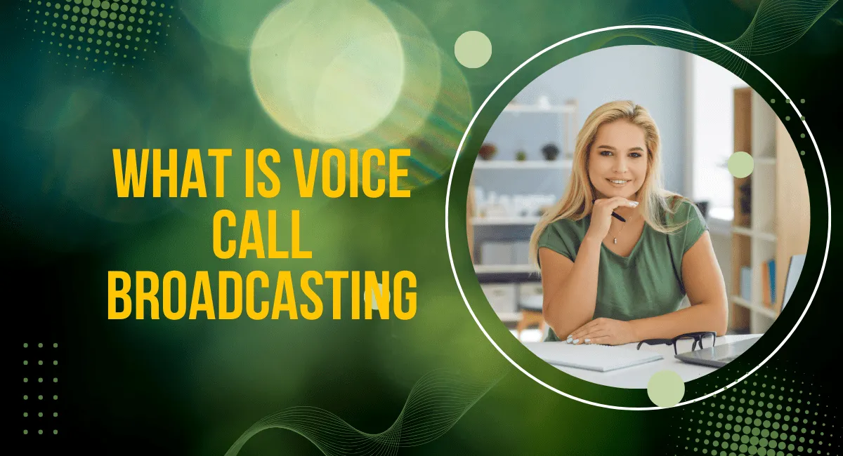 what is  Voice Call Broadcasting : A complete Beginner’s Guide.