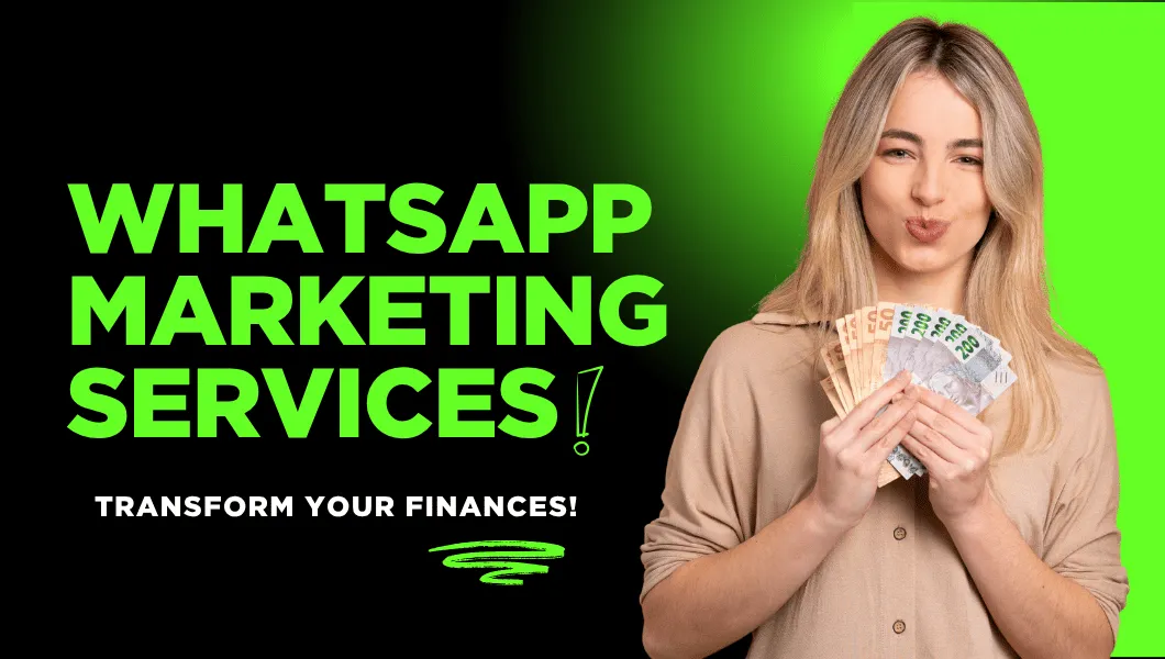 WhatsApp Marketing Services: Transform Finances